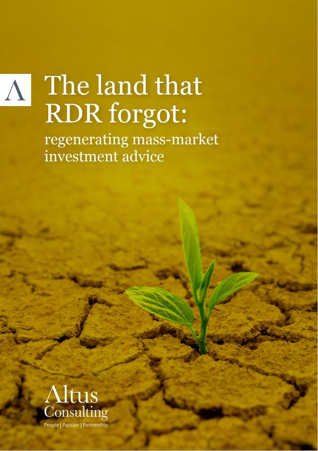 Altus Consulting whitepaper - The land that RDR forgot: regenerating mass-market investment advice